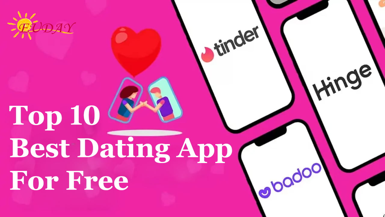 Top 10 Best Dating App for Free