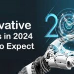 Innovative Trends In 2024 What To Expect